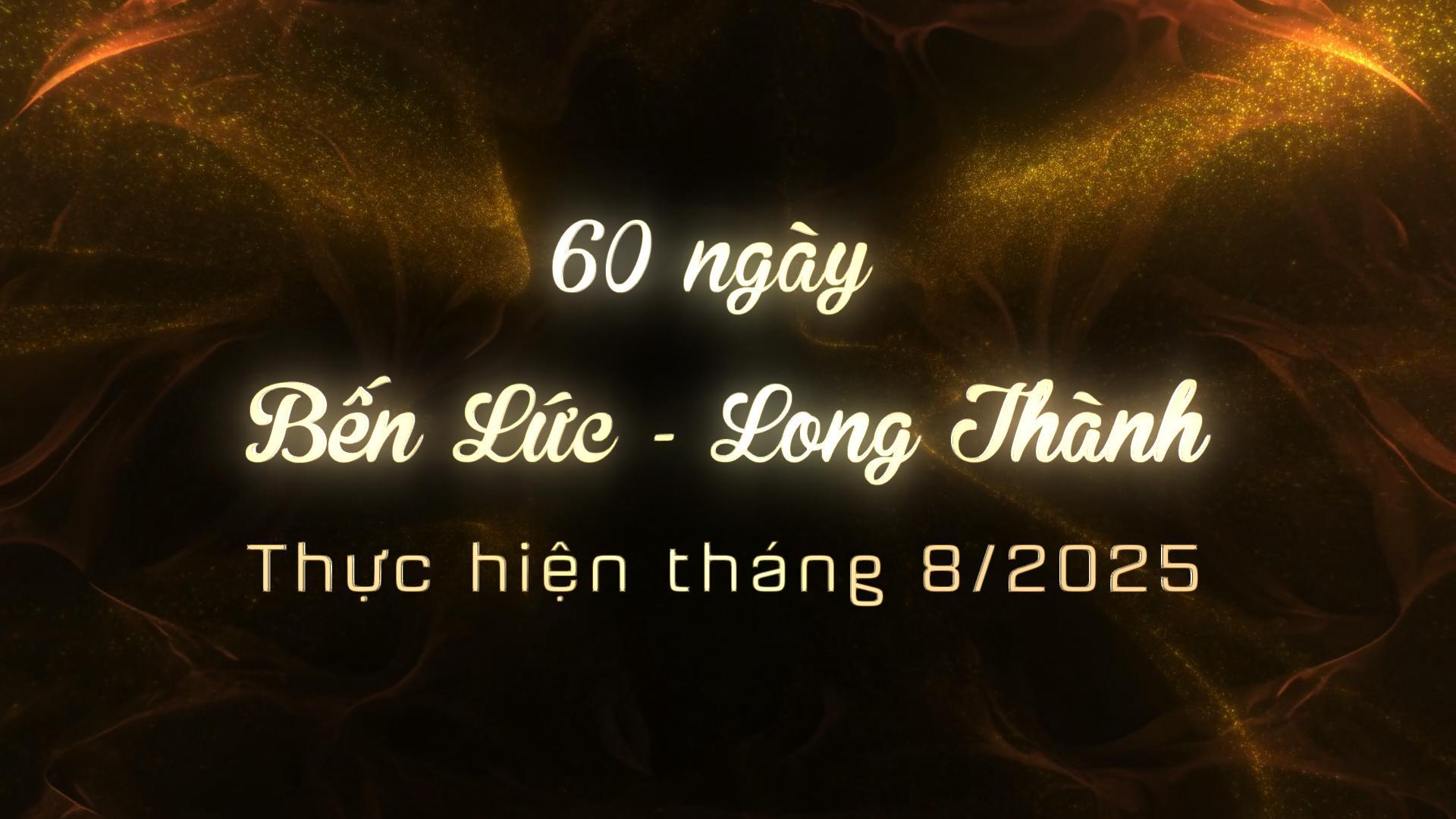 “60 ngày Bến Lức – Long Thành” - PHIM DỰ ÁN